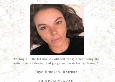 Faye Brookes, actress & theatre star: "Feeling a little more like my old self today after seeing the crazy talented Sarah for my brows."